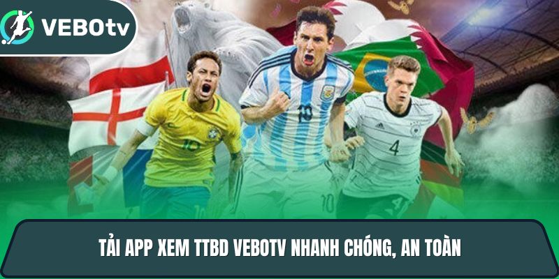 Vebotv - Trang trực tiếp bóng đá với độ phân giải 4K full hd 7 tai app xem ttbd vebotv nhanh chong an toan